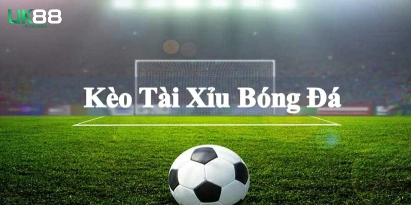 Khái niệm về kèo Over/Under trong cá cược bóng đá